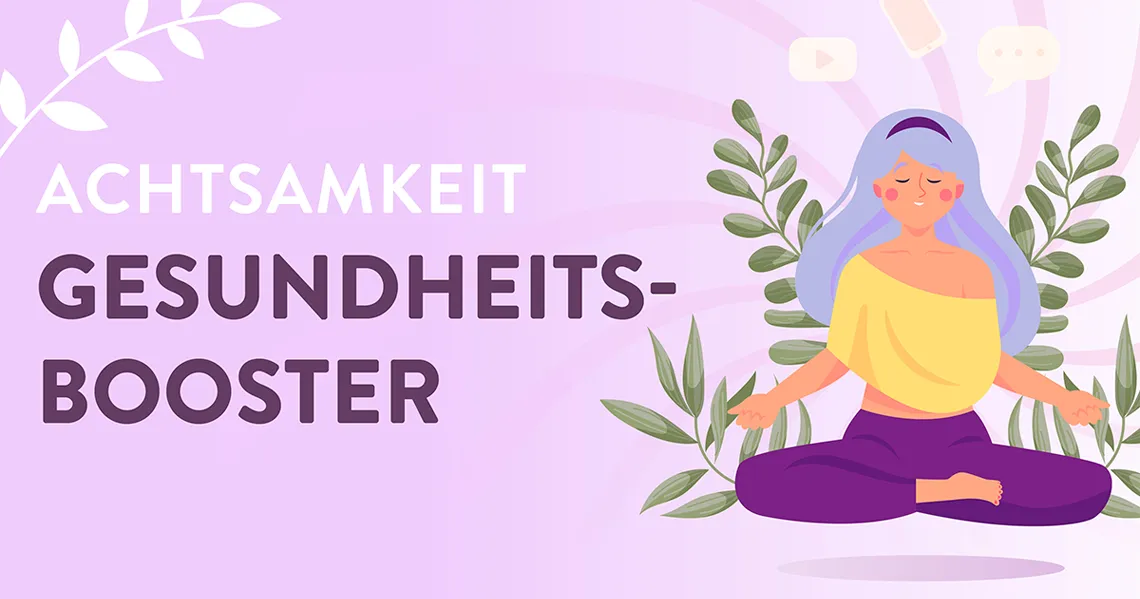 Gesundheits-Booster Achtsamkeit