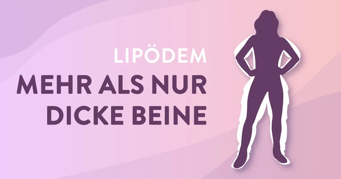 Lipödem – mehr als nur dicke Beine